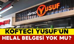 Köfteci Yusuf’un helal belgesi yok mu?