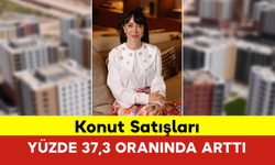 Konut Satışları Yüzde 37,3 Oranında Arttı