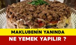 Maklubenin Yanına Ne Yemek Yapılır?