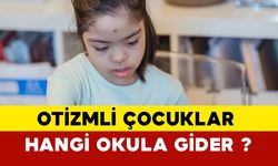 Otizmli çocuklar hangi okula gider?