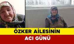 Özker Ailesinin Acı Günü