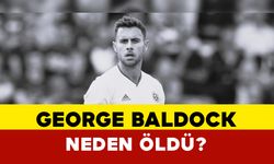 Panathinaikos'un Yeni Transferi George Baldock 31 Yaşında Şüpheli Bir Ölümle Hayatını Kaybetti