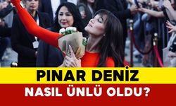 Pınar Deniz nasıl ünlü oldu?