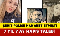 Şehit polis Şeyda Yılmaz'a hakaret etmişti... 7 yıl 7 ay hapis talep edildi