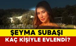 Şeyma Subaşı kaç kişiyle evlendi?