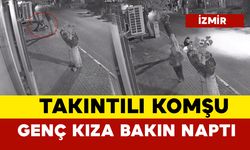 Takıntılı komşu genç kıza bakın ne yaptı