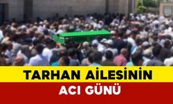 Tarhan ailesinin acı günü