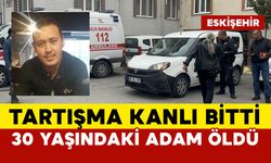 Tartışma kanlı bitti 30 yaşındaki adam öldü