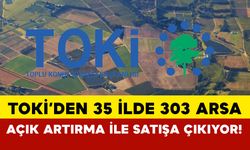 TOKİ’den 35 ilde 303 arsa açık artırma ile satışa çıkıyor! Arsa satış şartları nelerdir?