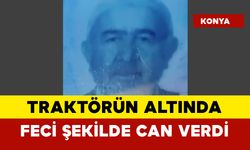 Traktörün altında kalan 76 yaşındaki adam öldü