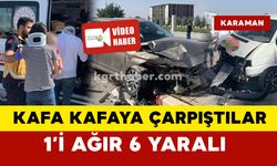 Transporter minibüsle otomobil kafa kafaya çarpıştı: 1’i ağır 6 yaralı