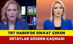 TRT Haber'de dikkat çeken detaylar gözden kaçmadı