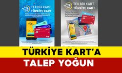 Türkiye Kart satışına 47 bin kişiye ulaşıldı