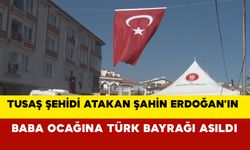 TUSAŞ şehidi Atakan Şahin Erdoğan’ın baba ocağına Türk bayrağı asıldı