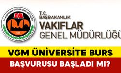 VGM Üniversite burs başvurusu başladı mı?