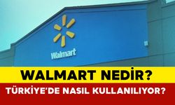 Walmart Nedir? Türkiye’de Nasıl Kullanılıyor?