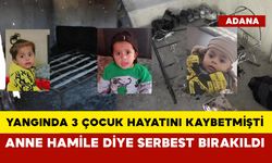 Yangında 3 çocuk hayatını kaybetmişti, anne hamile diye serbest bırakıldı