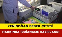 Yenidoğan Bebek Çetesi hakkında iddianame hazırlandı