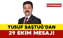 Yusuf Baştuğ'dan Cumhuriyet Bayramı mesajı