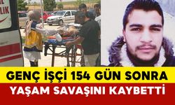 154 gün sonra hayatını kaybetti