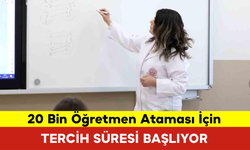 20 Bin Öğretmen Ataması İçin Tercih Süresi Başlıyor