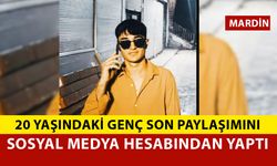 20 Yaşındaki Genç Son Paylaşımı Sosyal Medya Hesabından Yaptı