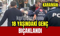 Karaman’da 18 yaşındaki genç bıçaklandı