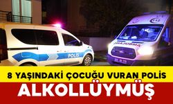 8 yaşındaki çocuğu vuran polis alkollü çıktı