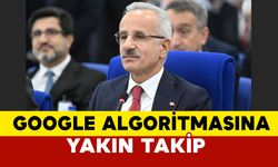 Bakanı Uraloğlu'dan Google’ın Algoritma Değişikliğine Yakın Takip