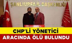 CHP’li yönetici aracında ölü bulundu