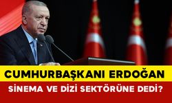 Cumhurbaşkanı Erdoğan Dizi ve Sinema Sektörüne Ne Dedi?