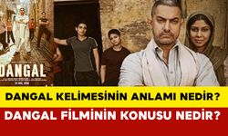 Dangal kelimesinin anlamı nedir? Dangal filminin anlamı ve konusu nedir?