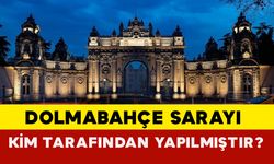 Dolmabahçe Sarayı Kim Tarafından Yapılmıştır?