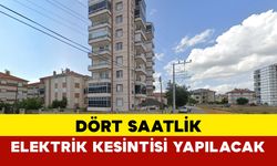 Dört Saatlik Planlı Kesinti Yapılacak