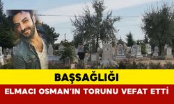 Elmacı Osman’ın Torunu Vefat Etti