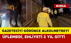 Gazeteciyi görünce alkolmetreyi üflemedi, ehliyeti 2 yıl gitti