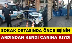 Gaziantep'te sokak ortasında önce eşinin ardından kendi canına kıydı