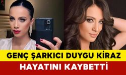 Genç Şarkıcı Duygu Kiraz Hayatını Kaybetti