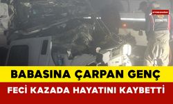 Genç Sürücü Babasının Kullandığı Tıra Çarptı Hayatını Kaybetti