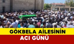 Gökbela ailesinin acı günü