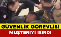 Güvenlik görevlisi müşteriyi ısırdı