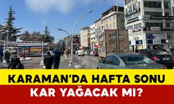 Hafta Sonu Karamanlıları Nasıl Bir Hava Bekliyor? Kar Yağacak mı?