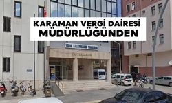 KARAMAN VERGİ DAİRESİ MÜDÜRLÜĞÜNDEN