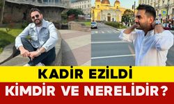 Kadir Ezildi Kimdir ve Nerelidir?