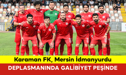 Karaman FK, Mersin İdmanyurdu Deplasmanında Galibiyet Peşinde