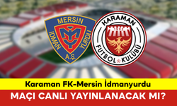 Karaman FK-Mersin İdmanyurdu Maçı Canlı Yayınlanacak mı?