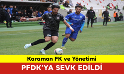 Karaman FK ve Yönetimi PFDK'ya Sevk Edildi