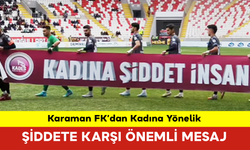 Karaman FK’dan Kadına Yönelik Şiddete Karşı Önemli Mesaj