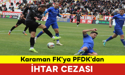 Karaman FK'ya PFDK'dan İhtar Cezası