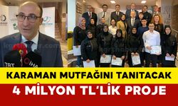 Karaman mutfağını dünyaya tanıtacak 4 milyon liralık projenin açılışı yapıldı